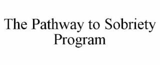 THE PATHWAY TO SOBRIETY PROGRAM