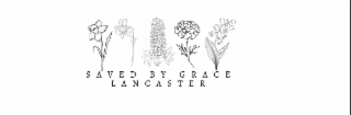 SAVED BY GRACE LANCASTER