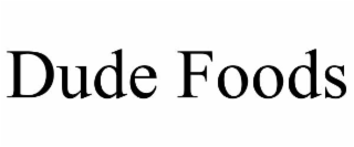 DUDE FOODS