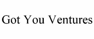 GOT YOU VENTURES