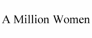 A MILLION WOMEN