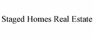STAGED HOMES REAL ESTATE