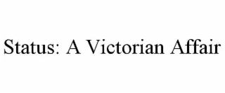 STATUS: A VICTORIAN AFFAIR