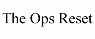 THE OPS RESET