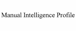 MANUAL INTELLIGENCE PROFILE trademark