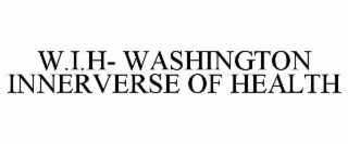 W.I.H- WASHINGTON INNERVERSE OF HEALTH trademark