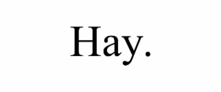 HAY. trademark