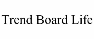 TREND BOARD LIFE trademark