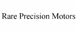 RARE PRECISION MOTORS