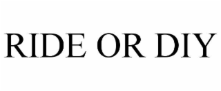 RIDE OR DIY trademark