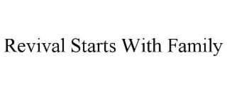 REVIVAL STARTS WITH FAMILY