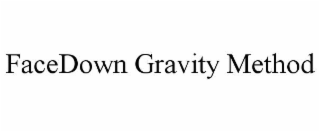 FACEDOWN GRAVITY METHOD trademark