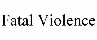 FATAL VIOLENCE trademark