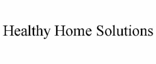 HEALTHY HOME SOLUTIONS