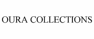 OURA COLLECTIONS