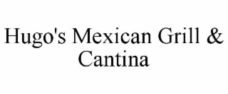 HUGO'S MEXICAN GRILL & CANTINA