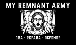 MY REMNANT ARMY ORA - REPARA - DEFENDE