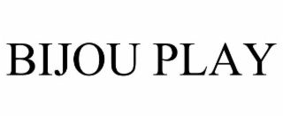 BIJOU PLAY