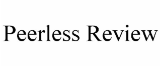 PEERLESS REVIEW