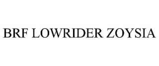 BRF LOWRIDER ZOYSIA