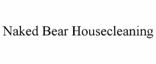NAKED BEAR HOUSECLEANING