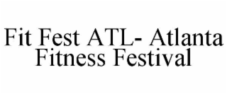 FIT FEST ATL- ATLANTA FITNESS FESTIVAL