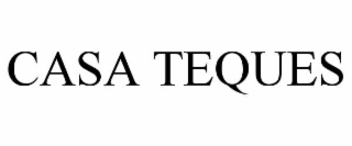 CASA TEQUES