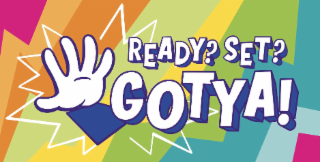 READY? SET? GOTYA!