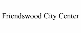 FRIENDSWOOD CITY CENTER