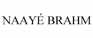 NAAYÉ BRAHM