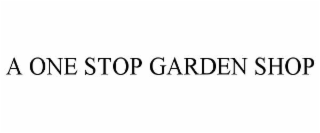 A ONE STOP GARDEN SHOP