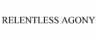 RELENTLESS AGONY trademark