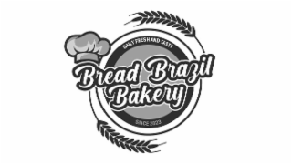 BREAD BRAZIL BAKERY  DAILY FRESH AND TASTY SINCE 2023