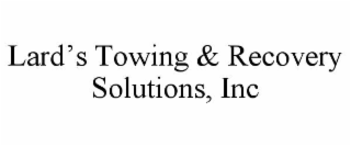 LARD’S TOWING & RECOVERY SOLUTIONS, INC