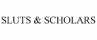 SLUTS & SCHOLARS