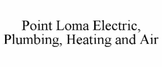POINT LOMA ELECTRIC, PLUMBING, HEATING AND AIR