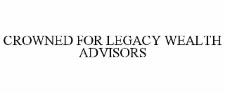 CROWNED FOR LEGACY WEALTH ADVISORS