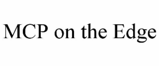 MCP ON THE EDGE