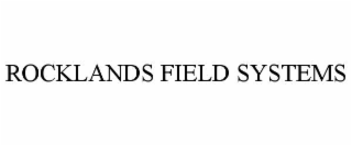 ROCKLANDS FIELD SYSTEMS