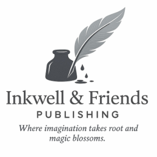INKWELL & FRIENDS PUBLISHING WHERE IMAGINATION TAKES ROOT AND MAGIC BLOSSOMS.