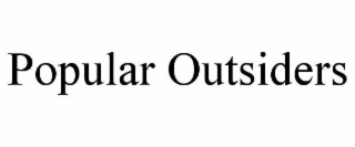 POPULAR OUTSIDERS