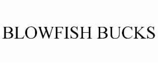 BLOWFISH BUCKS
