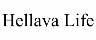HELLAVA LIFE