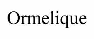 ORMELIQUE