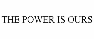THE POWER IS OURS