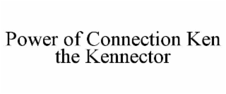 POWER OF CONNECTION KEN THE KENNECTOR