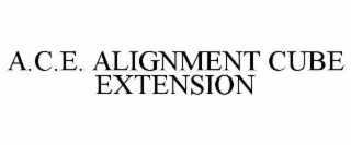 A.C.E. ALIGNMENT CUBE EXTENSION