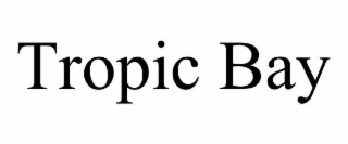 TROPIC BAY