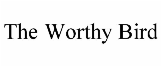 THE WORTHY BIRD