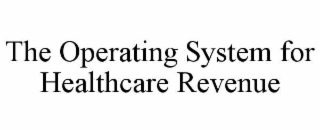 THE OPERATING SYSTEM FOR HEALTHCARE REVENUE